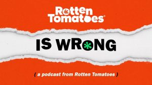 rotten tomatoes podcast