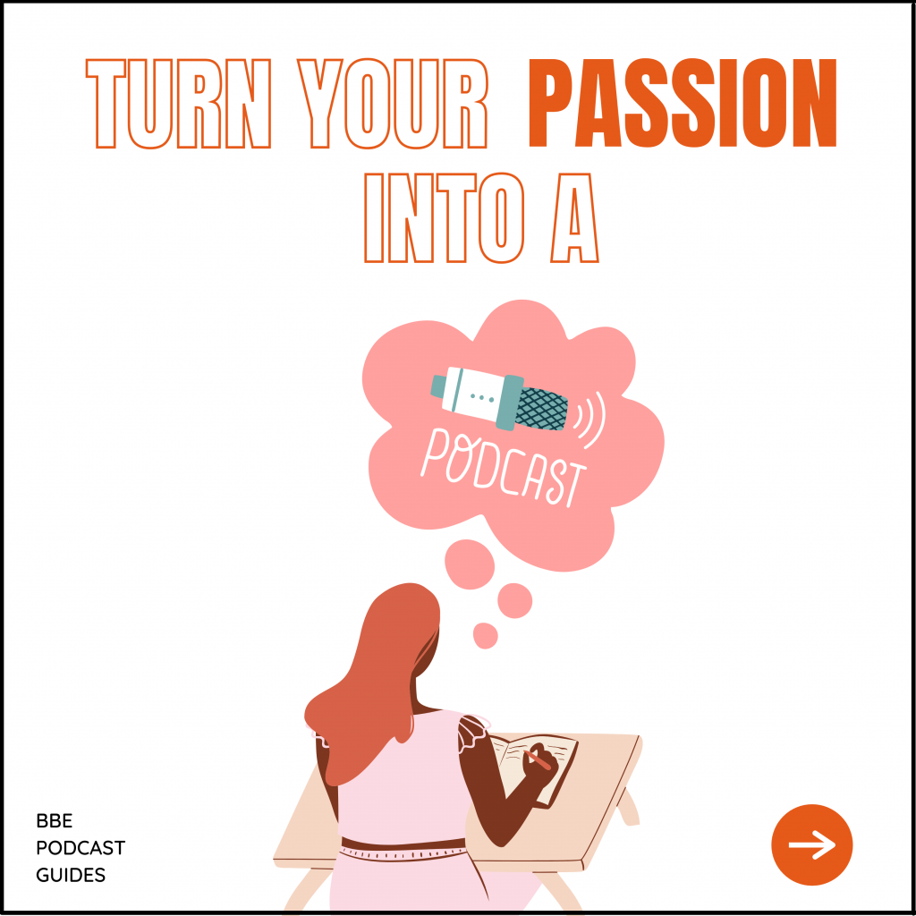 turn your passion or idea into a podcast