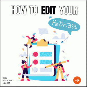 how to edit your podcast in 2021